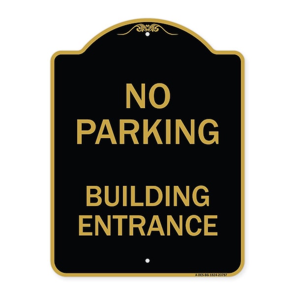 Signmission Designer Series No Parking Building Entrance, Black & Gold Aluminum Sign, 18" x 24", BG-1824-23757 A-DES-BG-1824-23757 - main